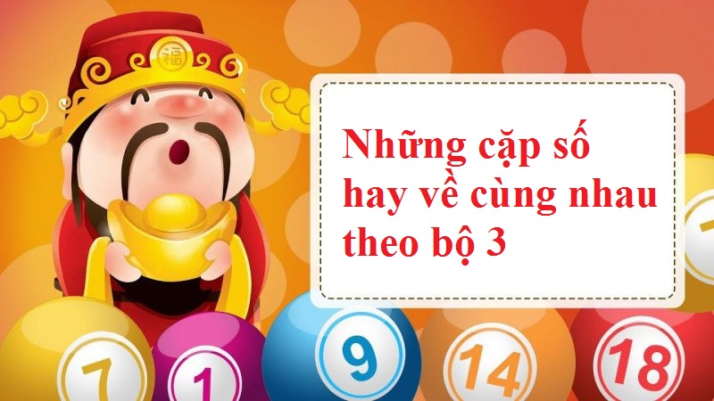 Những cặp số hay về cùng nhau theo bộ 3